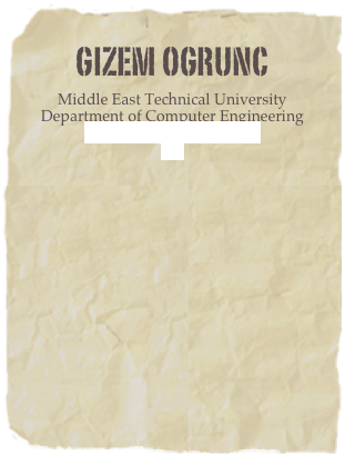 GIZEM OGRUNC
Middle East Technical University
Department of Computer Engineering
gizemogrunc@gmail.com
CV