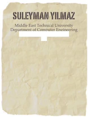 SULEYMAN YILMAZ
Middle East Technical University
Department of Computer Engineering
suleymayilmazs@gmail.com
CV